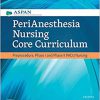 PeriAnesthesia Nursing Core Curriculum: Preprocedure, Phase I and Phase II PACU Nursing 4th Edition-Original PDF