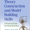 Theory Construction and Model-Building Skills, Second Edition: A Practical Guide for Social Scientists (Methodology in the Social Sciences)-Original PDF