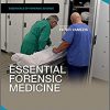 Essential Forensic Medicine (Essentials of Forensic Science)-Original PDF