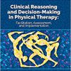 Clinical Reasoning and Decision Making in Physical Therapy: Facilitation, Assessment, and Implementation-Original PDF