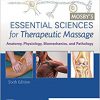 Mosby’s Essential Sciences for Therapeutic Massage: Anatomy, Physiology, Biomechanics, and Pathology 6th Edition-EPUB