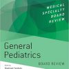 General Pediatrics Board Review (Medical Specialty Board Review) 3rd Edition-Original PDF