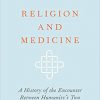 Religion and Medicine: A History of the Encounter Between Humanity’s Two Greatest Institutions-Original PDF