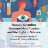 Human Germline Genome Modification and the Right to Science: A Comparative Study of National Laws and Policies-Original PDF
