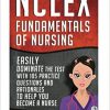 NCLEX: Fundamentals of Nursing: Easily Dominate The Test With 105 Practice Questions & Rationales To Help You Become a Nurse! (Nursing Review Questions and RN Content Guide Book 20)-EPUB