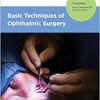 Basic Techniques of Ophthalmic Surgery, Third Edition-Original PDF
