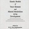 Kinetic Models of Trace Element and Mineral Metabolism During Development-Original PDF