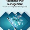 Alternative Pain Management: Solutions for Avoiding Prescription Drug Overuse (Trending Topics Book)-Original PDF