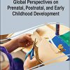 Handbook of Research on Prenatal, Postnatal, and Early Childhood Development-Original PDF