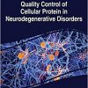 Quality Control of Cellular Protein in Neurodegenerative Disorders (Advances in Medical Diagnosis, Treatment, and Care)-Original PDF