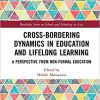 Cross-Bordering Dynamics in Education and Lifelong Learning: A Perspective from Non-Formal Education (Routledge Series on Schools and Schooling in Asia)-EPUB