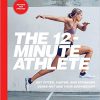 The 12-Minute Athlete: Get Fitter, Faster, and Stronger Using HIIT and Your Bodyweight-EPUB