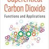 Supercritical Carbon Dioxide: Functions and Applications-Original PDF