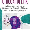 Unlocking Erik: A Freedom Journey to Restore the Speech of Those With Locked-in Syndrome-Original PDF