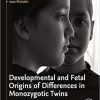 Developmental and Fetal Origins of Differences in Monozygotic Twins: From Genetics to Environmental FactorsOriginal PDF
