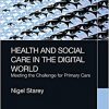 Health and Social Care in the Digital World: Meeting the Challenge for Primary Care-Original PDF