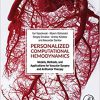 Personalized Computational Hemodynamics: Models, Methods, and Applications for Vascular Surgery and Antitumor Therapy-Original PDF