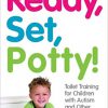 Ready, Set, Potty!: Toilet Training for Children with Autism and Other Developmental Disorders-Original PDF