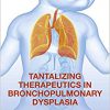 Tantalizing Therapeutics in Bronchopulmonary Dysplasia-Original PDF