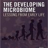 The Developing Microbiome: Lessons from Early Life-Original PDF