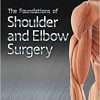 The Foundations of Shoulder and Elbow Surgery-Original PDF