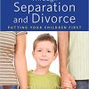 Co-parenting Through Separation and Divorce: Putting Your Children First-Original PDF