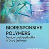 Bioresponsive Polymers: Design and Application in Drug Delivery-Original PDF