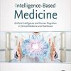 Intelligence-Based Medicine: Artificial Intelligence and Human Cognition in Clinical Medicine and Healthcare-Original PDF