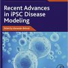 Recent Advances in iPSC Disease Modeling, Volume 1 (Advances in Stem Cell Biology)-Original PDF