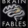 Brain Fables: The Hidden History of Neurodegenerative Diseases and a Blueprint to Conquer Them-Retail PDF