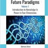 A Model to Forecast Future Paradigms: Volume 1: Introduction to Knowledge Is Power in Four Dimensions-Original PDF