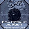 Media, Materiality and Memory: Grounding the Groove (Music and Material Culture)-Original PDF
