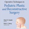 Operative Techniques in Pediatric Plastic and Reconstructive Surgery-EPUB