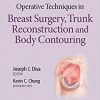 Operative Techniques in Breast Surgery, Trunk Reconstruction and Body Contouring-EPUB