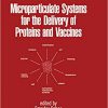 Microparticulate Systems for the Delivery of Proteins and Vaccines (Drugs and the Pharmaceutical Sciences Book 77)-Original PDF