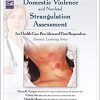 Domestic Violence and Nonfatal Strangulation Assessment: For Health Care Providers and First Responders-Original PDF