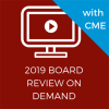 2019 Board Review On Demand-Videos