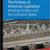 The Fictions of American Capitalism: Working Fictions and the Economic Novel (Palgrave Studies in Literature, Culture and Economics)-Original PDF