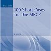 100 Short Cases for the MRCP, 2Ed (100 Cases)-Original PDF