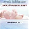 Treatment of Psychological Distress in Parents of Premature Infants: Ptsd in the NICU-Original PDF