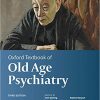 Oxford Textbook of Old Age Psychiatry (Oxford Textbooks in Psychiatry) 3rd Edition-Original PDF