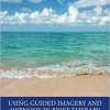 Using Guided Imagery and Hypnosis in Brief Therapy and Palliative Care-Original PDF