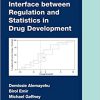 Interface between Regulation and Statistics in Drug Development (Chapman & Hall/CRC Biostatistics Series)-Original PDF