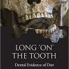 Long ‘on’ the Tooth: Dental Evidence of Diet-Original PDF