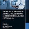 Artificial Intelligence and Machine Learning in 2D/3D Medical Image Processing-Original PDF