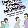 Language for Behaviour and Emotions: A Practical Guide to Working with Children and Young People-Original PDF
