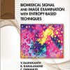 Biomedical Signal and Image Examination with Entropy-Based Techniques (Biomedical and Robotics Healthcare)-Original PDF