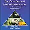 Plant-Based Functional Foods and Phytochemicals: From Traditional Knowledge to Present Innovation (Innovations in Plant Science for Better Health)-Original PDF