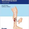 Lower Extremity Reconstruction: A Practical Guide Illustrated Edition-Original PDF