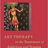 Art Therapy in the Treatment of Addiction and Trauma-Original PDF